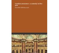 London assurance : a comedy in five acts