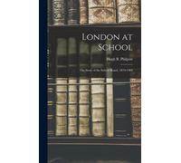 London At School: The Story Of The School Board, 1870-1904