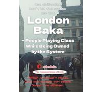 London Baka: People Playing Class While Being Owned by the System