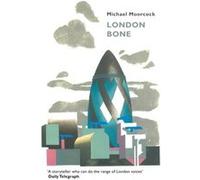 London Bone And Other Stories (Paperback) Michael Moorcock, (Auteur)
