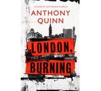London Burning by Anthony Quinn Anthony Quinn (Auteur)