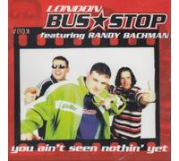 London Bus Stop - You Ain't Seen Nothin Yet