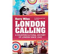 London Calling: A Countercultural History of London Since 1945