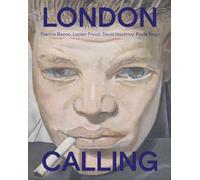 London Calling : Francis Bacon, David Hockney, Paula Rego, Lucian Freud /anglais