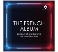 London Choral Sinfonia - The French Album [Compact Discs]