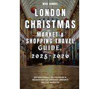 London Christmas Market & Shopping Travel Guide 2025-2026: Oxford Street, Spitalfields & Insider Routes Through London’s Festive Markets.