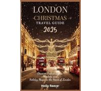 London Christmas Travel Guide 2025: Discover Festive Lights, Markets, and Holiday Magic in the Heart of London