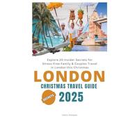 London Christmas Travel Guide 2025: Explore 20 Insider Secrets for Stress-Free Family & Couples Travel in London this Christmas
