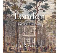 London Circa 1740: Handel’s Musicians
