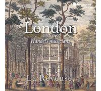 La Reveuse - London circa 1740: Handel's musicians [New CD]