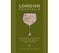 London Cocktails: Over 100 Recipes Inspired by the Heart of Britannia