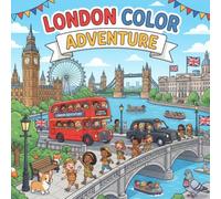 London Color Adventure: A Fun Coloring Journey Through Famous Landmarks, Transportation, Adventures & Cute Animals for Kids Ages 3-8
