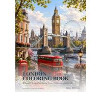 London Coloring Book: 24 Beautiful Scenes of Landmarks, Streets, Architecture & London Life