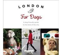 London For Dogs: A dog-friendly guide to the best of the city