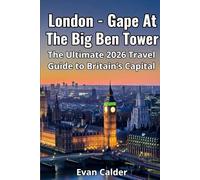 London - Gape At The Big Ben Tower: The Ultimate 2026 Travel Guide to Britain's Capital
