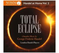London Handel Players - Total Eclipse - Handel At Home Vol. 2 [Compact Discs]