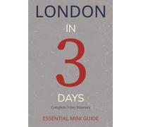 LONDON IN 3 DAYS: Essential Mini Guide