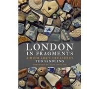 London In Fragments: A Mudlark'S Treasures (Hardcover) Ted Sandling, (Auteur)