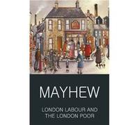 London Labour and the London Poor by Henry Mayhew Mayhew, Henry (Auteur)