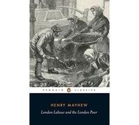 London Labour and the London Poor, Penguin Classics Series Henry Mayhew (Auteur)