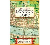 London Lore: The legends and traditions of the world's most vibrant city