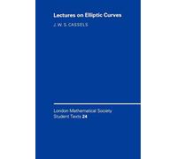 London Mathematical Society Student Texts 24: Lectures on Elliptic Curves