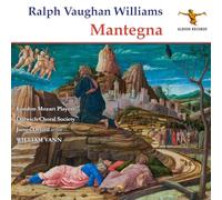 London Mozart Players; Dulwich Choral Society; James Orford; William Vann - Ralph Vaughan Williams: Mantegna - Hymnody and beyond