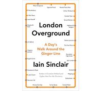London Overground: A Day's Walk Around the Ginger Line