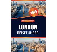 London Reiseführer 2025: Entdecken Sie ikonische Sehenswürdigkeiten, lokale Erlebnisse, Reiseroutenideen und praktische Tipps für eine unvergessliche Reise