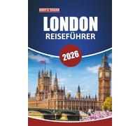 London Reiseführer 2026: Erkunden Sie die ikonischen Sehenswürdigkeiten der Stadt, die lokale Kultur, Aktivitäten und praktische Einblicke für eine unvergessliche Reise