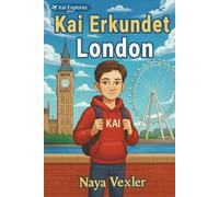 London Reiseführer für Kinder 2026: Kai erkundet London: Interaktives Kinderbuch ab 10 Jahren mit Rätseln & Tipps für die Städtereise. Spannendes Abenteuer durch London für kleine Entdecker.