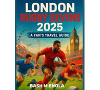 LONDON RUGBY SEVENS 2025 A FAN'S TRAVEL GUIDE