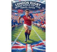 LONDON Rugby Sevens World Cup 2025 Travel Guide