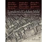 London`s `Golden Mile` - The Great Houses of the Strand, 1550-1650 Manolo Guerci (Auteur)