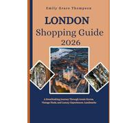 LONDON SHOPPING GUIDE 2026: A Breathtaking Journey Through Iconic Stores, Vintage Finds, and Luxury Experiences.