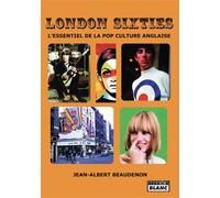 London Sixties L'essentiel de la pop culture anglaise - Jean-Albert Beaudenon - Camion Blanc Eds - broché - Beau livre