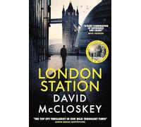 London Station: From Bestselling Author of DAMASCUS STATION and co-host of hit podcast THE REST IS CLASSIFIED
