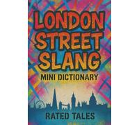 London Street Slang Mini Dictionary: A Pocket Dictionary of London Slang, Roadman Chat and Cockney Rhymes