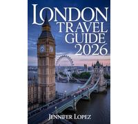 London Travel Guide 2026: Discover Iconic Landmarks, Hidden Gems, Local Secrets, and Authentic Experiences Across England’s Vibrant Capital