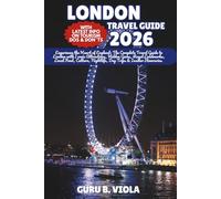 LONDON TRAVEL GUIDE 2026: Experience the Heart of England: The Complete Travel Guide to London with Iconic Attractions, Hidden Gems, Royal Landmarks, ... Nightlife, Day Trips & Insider Itineraries