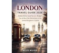 LONDON TRAVEL GUIDE 2026: Hidden Gems, Local Secrets, Budget Tips & Must-See Attractions in the United Kingdom’s Capital