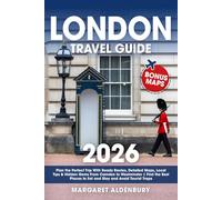 London Travel Guide: Plan the Perfect Trip With Ready Routes, Detailed Maps, Local Tips & Hidden Gems From Camden to Westminster | Find the Best Places to Eat and Stay and Avoid Tourist Traps