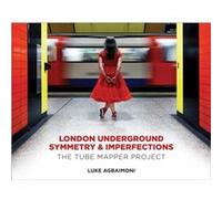 London Underground Symmetry and Imperfections by Luke Agbaimoni Luke Agbaimoni (Auteur)