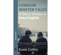 London Winter Tales: 12 Short Stories in Easy English (A2-B1)