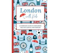 London with Kids: A Complete Guide to Exploring the Capital for Families