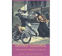 London's Grand Guignol and the Theatre of Horror, Uep - Exeter Performance Studies Michael Wilson, Richard J. Hand (Auteur)