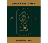 London'S Hidden Heart: Secrets Of Park Lane