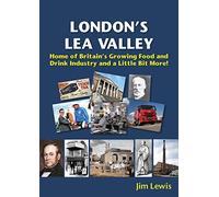 London's Lea Valley - Home Of Britain's Growing Food And Drink Industry And A Little Bit More
