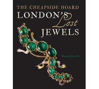 London's Lost Jewels: The Cheapside Hoard