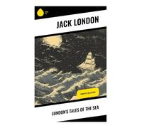 London's Tales of the Sea: Complete Collection